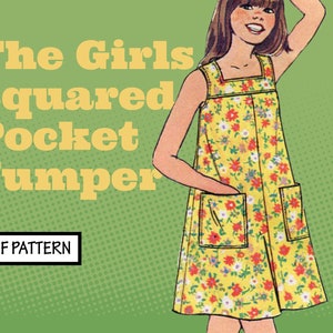 May include: A PDF pattern for a sleeveless jumper with a square neckline and two large square pockets. The jumper is yellow with a floral print and the text "The Girls Squared Pocket Jumper" is in yellow letters on a green background.