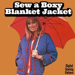 May include: A digital sewing pattern cover showing a woman in a blue quilted jacket with red trim, holding a red umbrella. The text reads "Sew a Boxy Blanket Jacket". The background is orange.