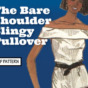 Puede incluir: Ilustraci&oacute;n de una mujer con un top blanco con hombros descubiertos y cintur&oacute;n negro. El texto "The Bare Shoulder Clingy Pullover" est&aacute; sobre la mujer. El texto "PDF PATTERN" est&aacute; en un cuadro blanco.