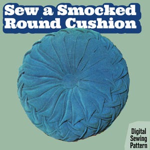 May include: A teal smocked round cushion, with a central button and radial pleats. The text "Sew a Smocked Round Cushion" is in a blue banner above the cushion. A "Digital Sewing Pattern" label is in the lower right corner.