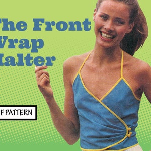 May include: A blue halter top with yellow trim and a wrap design. The top is being modelled by a person with long brown hair. The text "The Front Wrap Halter" and "PDF PATTERN" is visible in the image.