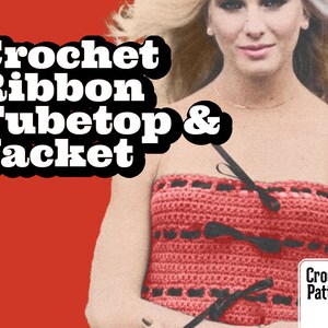 May include: A crochet pattern for a red tube top and jacket with black ribbon accents. The pattern is called "Crochet Ribbon Tubetop & Jacket".