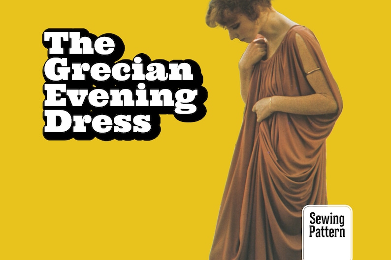 May include: A sewing pattern for a Grecian evening dress. The pattern features a woman wearing a long, flowing brown dress with a simple neckline and a gathered skirt. The text "The Grecian Evening Dress" is printed in bold white letters on a yellow background. The text "Sewing Pattern" is printed in white letters on a black rectangle.