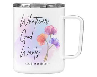 Whatever God Wants - St. Gianna Insulated Coffee Mug