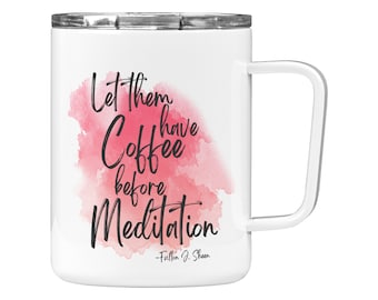 Coffee Before Meditation Insulated Mug