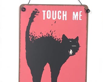 Cat Touch Me metal hanging Sign