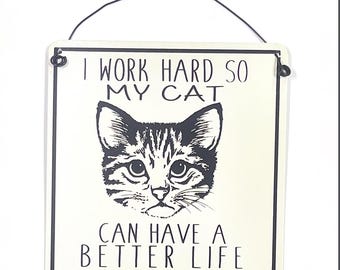 I work hard so my Cat metal hanging Sign