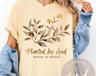 Planted by God Shirt, Christian Floral Tee, Growing in Purpose Shirt, Faith Based Shirt for Women, Religious Gift, Botanical Christian Tee