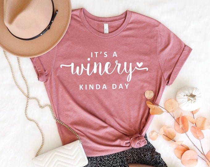 Winery Kinda Day T-Shirt: Women's Fall Wine Tee