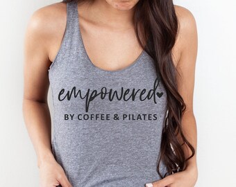 Empowered By Coffee & Pilates Tank Top, Funny Pilates Tank, Pilates Tank Top, Women Tank Top, Pilates Gift, Gift for Her, Ink and Quotes