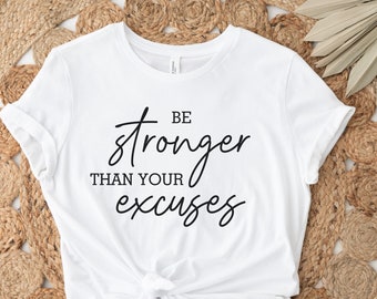 Motivational Shirt: Be Stronger Than Your Excuses, Gym Workout Tee