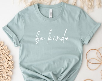Be Kind Shirt, Inspirational Shirt, Cute Motivational T-shirt, Kindness Shirt, Inspirational Gift, Ink and Quotes