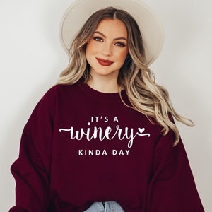It's A Winery Kinda Day Sweatshirt, Winery Sweatshirt, Thanksgiving Apparel, Gift for Her, Wine Lover Gift, Women Sweatshirt, Ink and Quotes