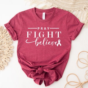 Pray Fight Believe Shirt, Cancer Shirt , Breast Cancer, Women Shirt, Pink October, Gift for Her, Graphic Shirt, Ink and Quotes