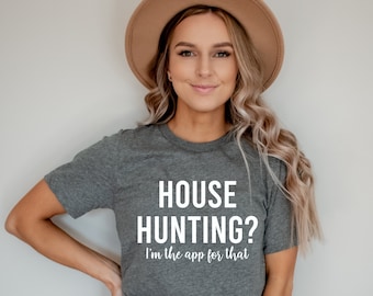 House Hunting Shirt, Funny Realtor Shirt, Real Estate Shirt, Realtor Gift,  Women Shirt, Gift Fir Her, Ink and Quotes
