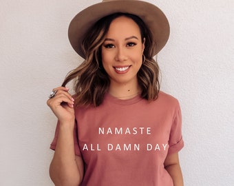 Namaste All Damn Day  Shirt, Yoga T-Shirt, Namaste T-Shirt, Funny Yoga Shirt , Graphic Shirt, Yoga Women Tee, Yoga Gift, Ink and Quotes