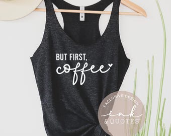 But First Coffee Tank Top Racerback Tank Gym Shirt Coffee Lover Gym Gift Workout Apparel Gift For Her Funny Gym Tank Top Next Level