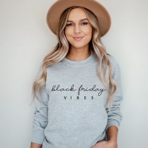 Black Friday  Sweatshirt,  Women's Sweatshirt, Gift for Her, Funny Sweatshirt, Fall Sweatshirt, Thanksgiving Sweatshirt,  Ink and Quotes