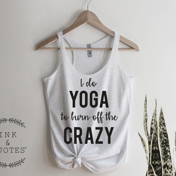 I Do Yoga to Burn off the Crazy, Yoga, Tank Top, Yoga Tank, Women