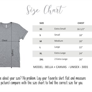 May include: Size chart for a unisex t-shirt, showing measurements for chest and length in inches. Sizes include XS, S, M, L, XL, and 2XL. The model is Bella + Canvas - Unisex - 3001.