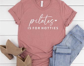 Pilates Is For Hotties Shirt, Pilates Shirt, Pilates Lover, Funny Pilates Shirt , Fitness , Women Shirt, Pilates Gift, Ink and Quotes