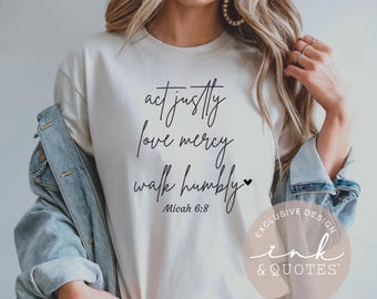 Act Justly Love Mercy Walk Humbly T shirt, Micah 6:8 Apparel, Inspirational Tee, Faith-based Gift, Christian Shirt, Ink & Quotes