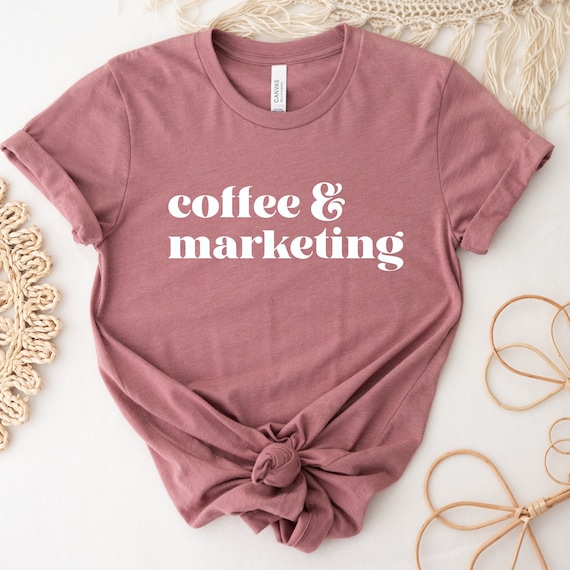 Coffee & Marketing Shirt: Minimalist Tee, Funny Marketing Gift