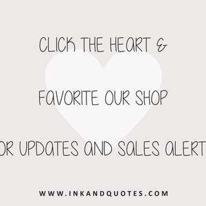 May include: Click the heart and favorite our shop for updates and sales alerts! www.inkandquotes.com