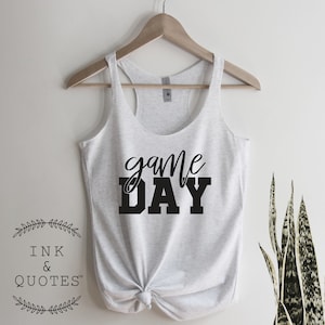 Game Day Tank Top, Football Tank Top, Soccer Tank Top, Baseball Tank Top, Basketball Tank Top,  Workout Tank, Gym Tank Top, Ink and Quotes