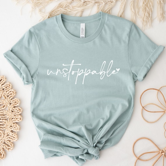 Unstoppable Shirt: Women's Empowerment Tee, International Women's Day Gift