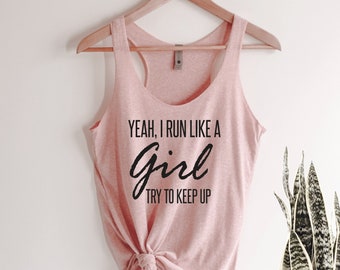 Yeah I Run Like A Girl Try To Keep Up Tank Top, Running Tank, Fitness, Women Tank Top, Funny Tank Top, Gift for Her, Ink and Quotes