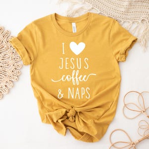 I Love Jesus Coffee and Naps Shirt, Christian Shirt, Coffee Shirt, Nap Shirt, Funny Shirt , Women, Gift for Her, Ink and Quotes