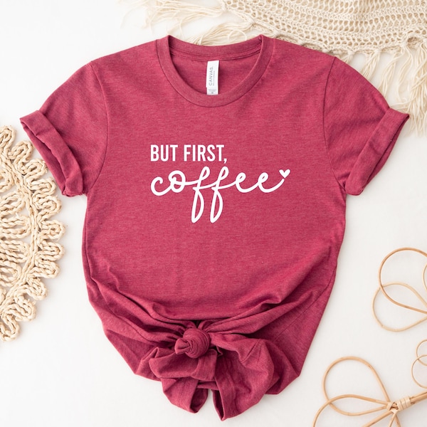 But First Coffee Shirt: Funny Graphic Tee, Coffee Lover Gift