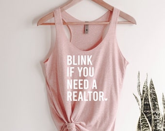 Blink If You Need A Realtor Tank Top, Funny Realtor Tank Top, Real Estate Tank, Realtor Gift, Workout Tank, Gym Tank Top, Ink and Quotes