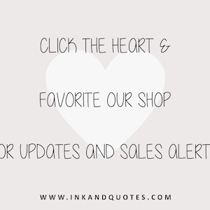 May include: Click the heart and favourite our shop for updates and sales alerts! www.inkandquotes.com