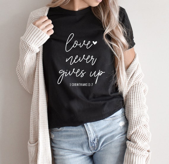 Never Give Up On Love Women T Shirt Never Give Up On Love Women T Shirt