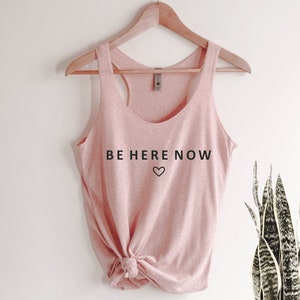Be Here Now Tank Top, Yoga Shirt, Yoga Tank Top, Cute Yoga Tank Top, Yoga Cute Gift, Gift for Her, Ink and Quotes