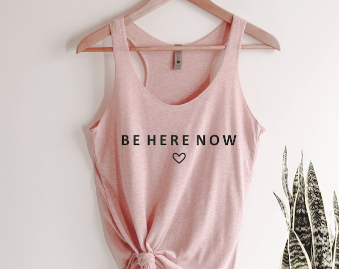 Be Here Now Tank Top: Tri-Blend Yoga Shirt
