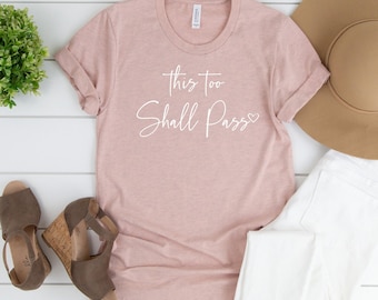 This Too Shall Pass Shirt: Inspirational Graphic Tee