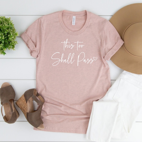 This Too Shall Pass Shirt, Inspirational Shirt, Tee Shirt, Gift for Her, Faith Shirt, Graphic Tee, Ink and Quotes