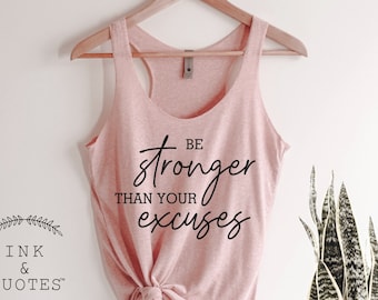 Be Stronger Than Your Excuses Tank Top: Inspirational Workout Gym Shirt