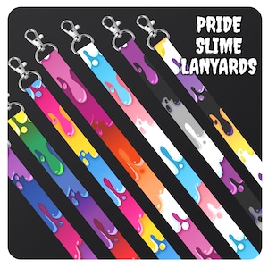 May include: Set of eight pride slime lanyards. Each lanyard features a different colour of slime dripping down a black background. The colours are red, orange, yellow, green, blue, purple, pink, and white. The text "PRIDE SLIME LANYARDS" is printed in white at the top of the image.