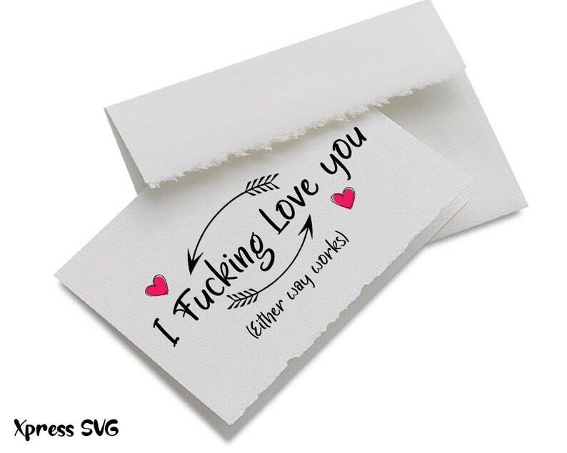 Mature I Fucking Love you or I Love Fucking You SVG File Either Way Works Adult Cuss Word Offensive SVG File Vinyl PNG Valentines Gift image 2