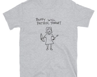 Buffy wird Patrouille heute Abend weiß oder grau Unisex T-Shirt