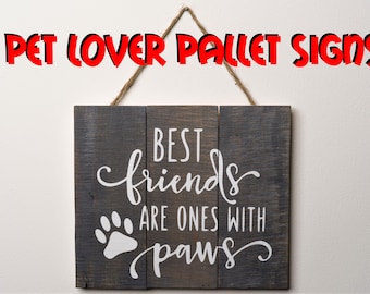 Funny Gift for Dog Lovers; Rustic Reclaimed Wood Pallet Sign; 8x10 inch "Best friends are ones with paws"