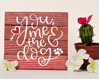 Funny Gift for Dog Lovers; Rustic Reclaimed Wood Pallet Sign; 6 inch "You, Me, & the Dog"