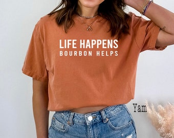 Comfort Colors® Life Happens Bourbon Helps Shirt, Bourbon Shirt, Bourbon Gift, Bourbon Lover Shirt, Gift for Drinker, Bourbon Drinker Shirt