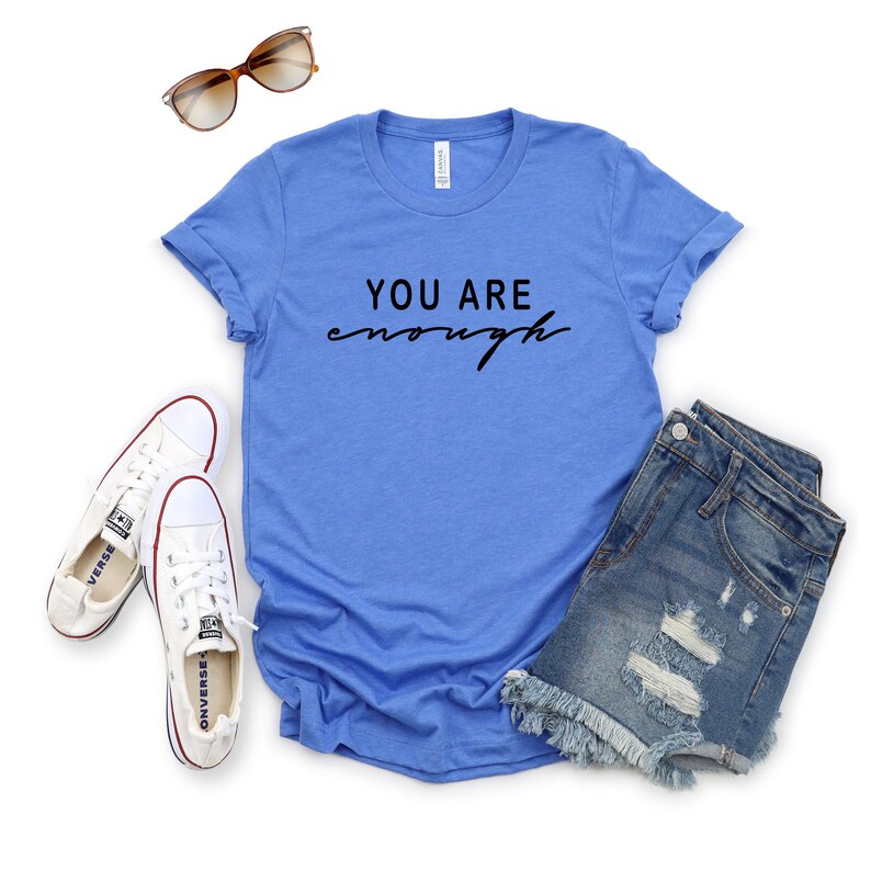 You Are Enough Shirt Positive Shirt Love Your Life Shirt Etsy