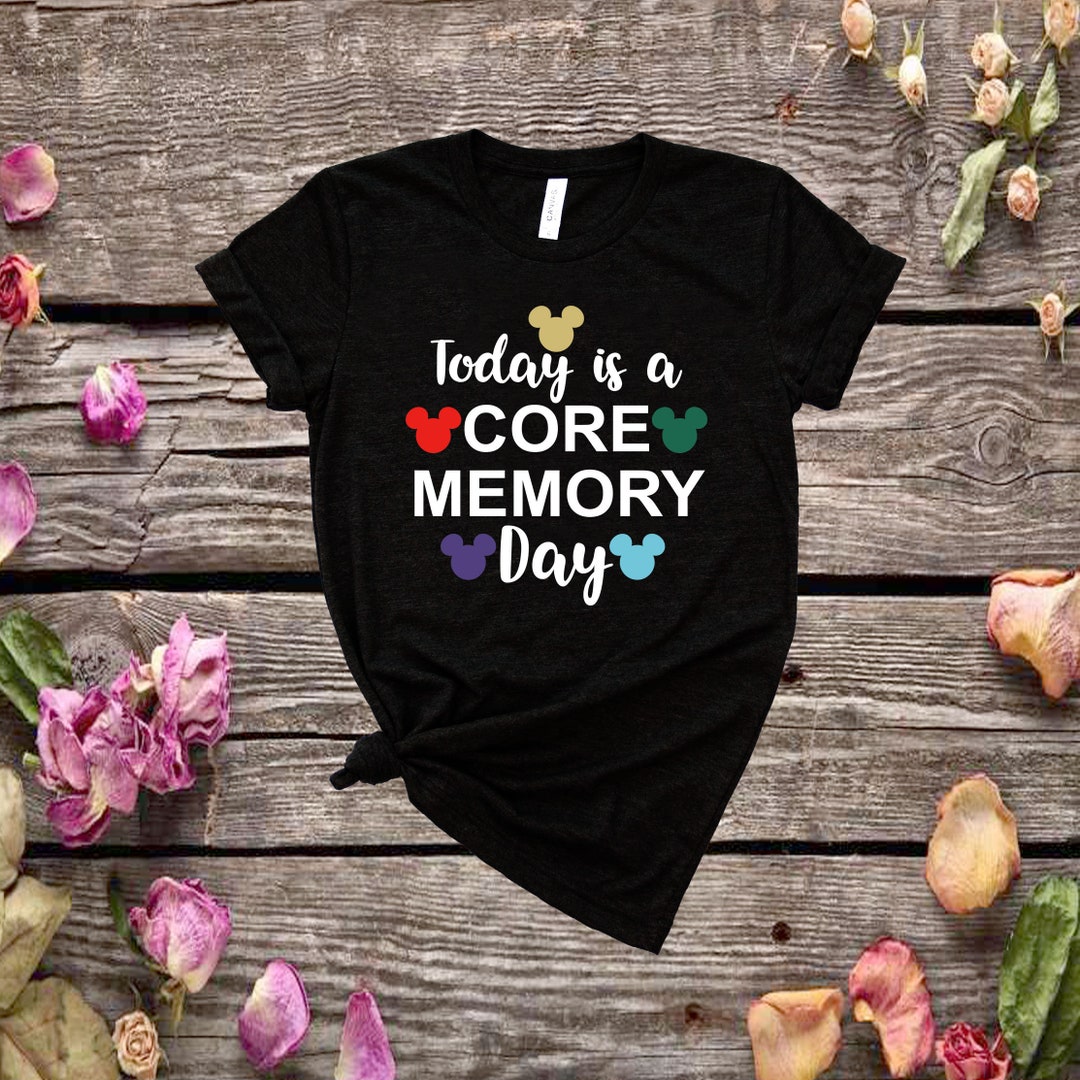 Today is a Core Memory Day Shirt Disney Shirt Disney - Etsy