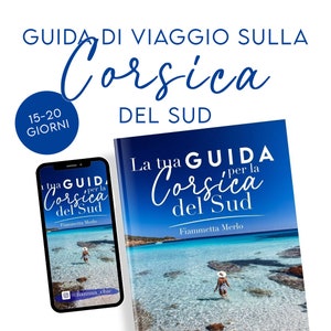 Può includere: Una copertina di guida turistica blu e bianca con il testo "La tua GUIDA per la Corsica del Sud" e il nome dell'autore "Fiammetta Merlo". La copertina presenta una foto di una donna che cammina nell'acqua su una spiaggia.